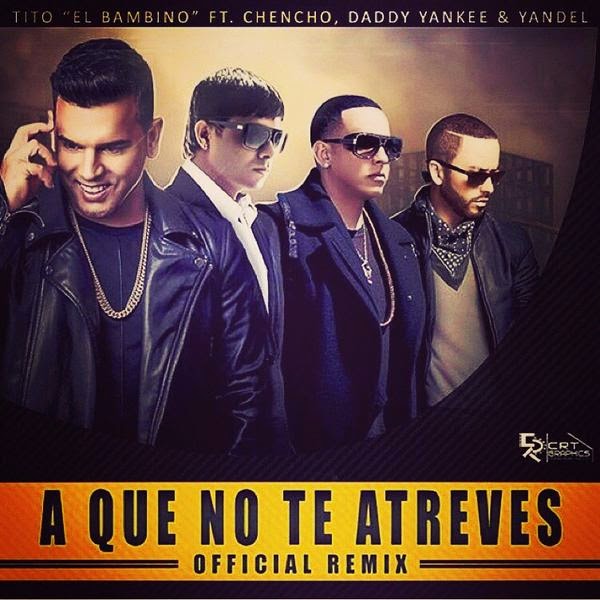 A que no te atreves (Remix) - Tito El Bambino ft. Daddy Yankee, Yandel & Chencho