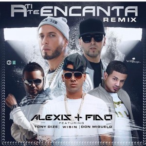 A Ti Te Encanta (Remix) - Alexis Y Fido ft. Wisin, Don Miguelo y Tony Dize