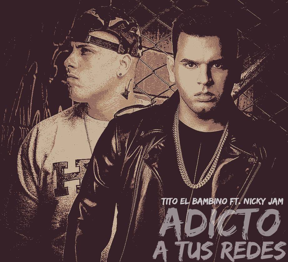 Adicto A Tus Redes - Tito El Bambino ft. Nicky Jam
