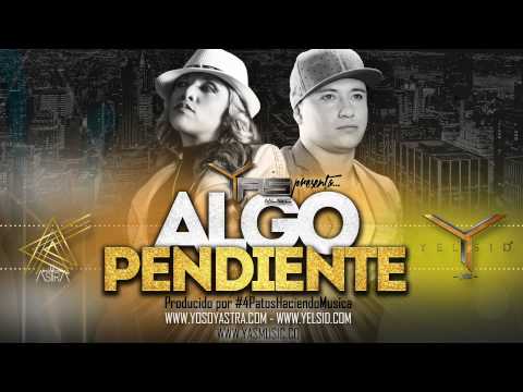 Algo Pendiente - Yelsid ft. Astra