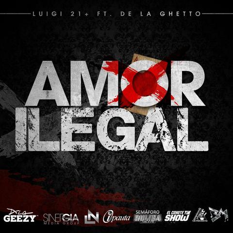 Amor Ilegal - Luigi 21 Plus ft. De La Ghetto