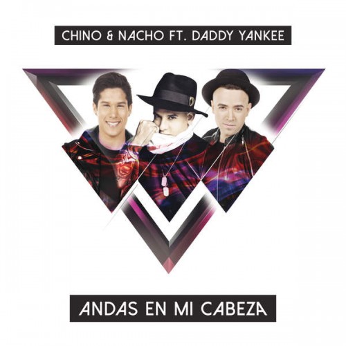Andas En Mi Cabeza - Chino Y Nacho ft. Daddy Yankee
