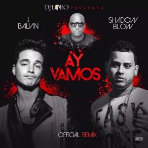 Ay Vamos (Remix) - J Balvin ft. Shadow Blow