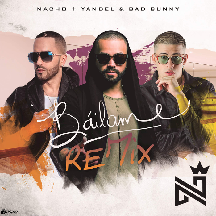 Báilame Remix - Nacho Ft. Yandel y Bad Bunny