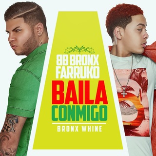 Bronx Whine (Baila Conmigo) - Farruko ft. BB Bronx
