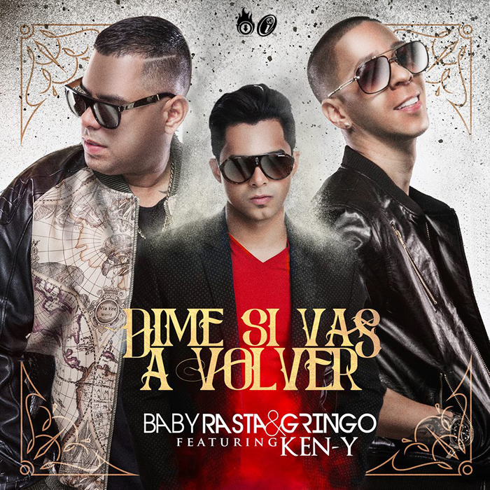 Dime Si Vas A Volver Remix - Baby Rasta Y Gringo ft. Ken-Y