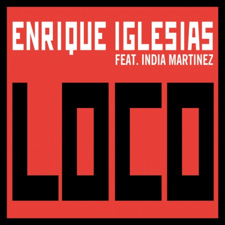 Loco - Enrique Iglesias ft. India Martinez
