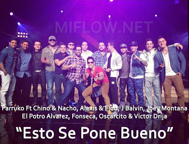 Esto Se Pone Bueno - Farruko ft. Chino & Nacho, Alexis & Fido, J Balvin, Joey Montana, El Potro Alvarez, Fonseca, Oscarcito & Victor