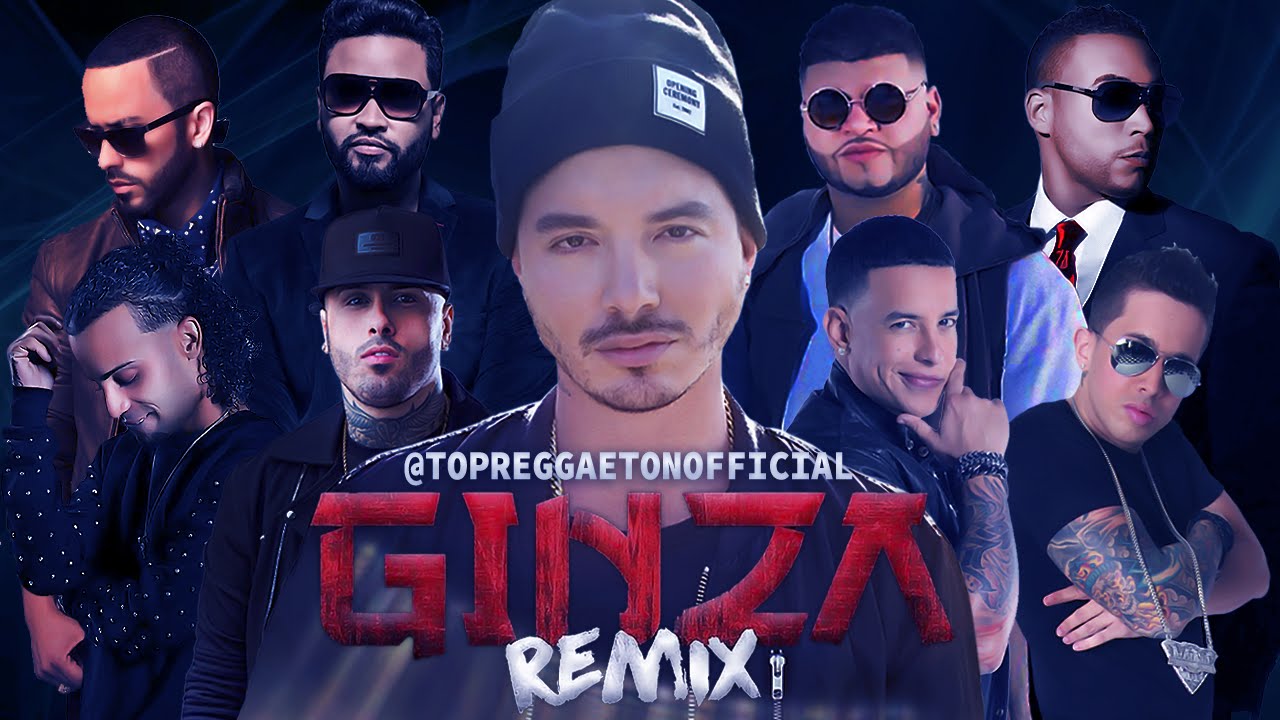 Ginza (Remix) - J Balvin ft. Daddy Yankee, Don Omar, Yandel, Arcangel, Farruko, Zion, De La Ghetto y Nicky Jam