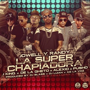 La Super Chapiadora (Remix) - Jowell & Randy ft. De La Ghetto, J King, Pusho y Alexio
