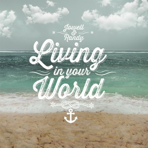 Living in Your World - Jowell y Randy