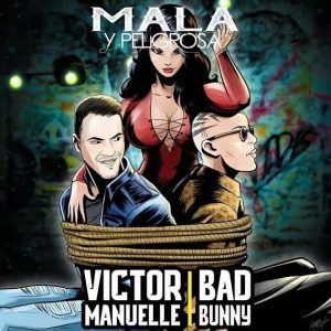 “Mala y Peligrosa”, nuevo sencillo de Víctor Manuelle y Bad Bunny