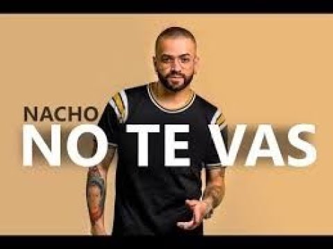 No Te Vas - Nacho