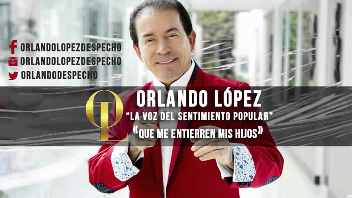 Que Me Entierren Mis Hijos - Orlando López