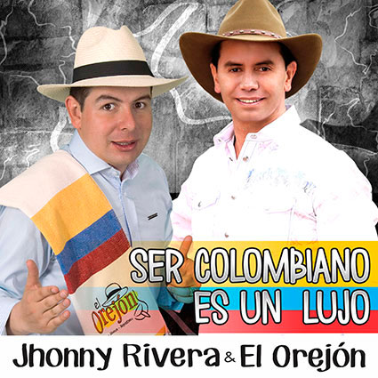 Ser Colombiano es un Lujo - Jhonny Rivera