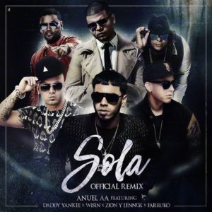 Sola (Remix) - Anuel AA ft. Farruko, Daddy Yankee, Wisin, Zion y Lennox