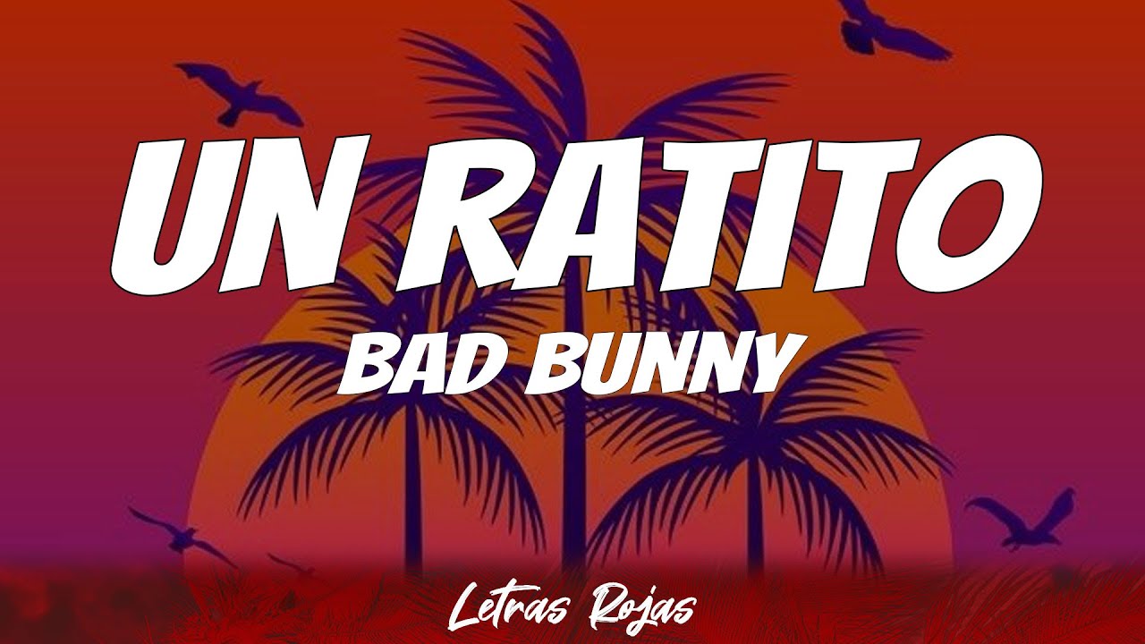 Un Ratito - Bad Bunny