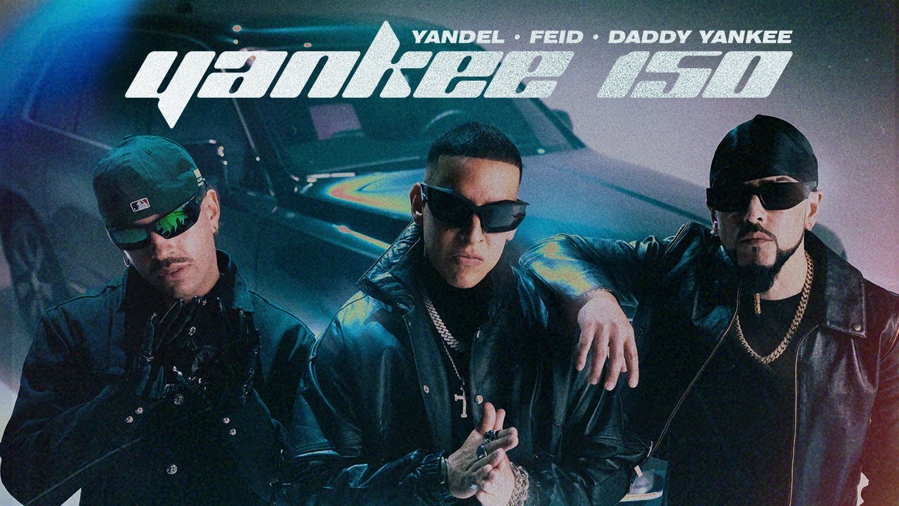 Yankee 150 - Yandel x Feid x Daddy Yankee