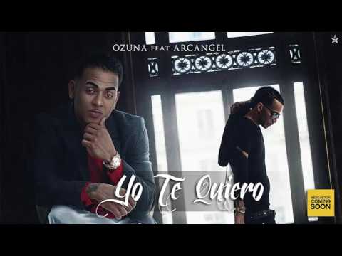 Yo Te Quiero - Ozuna ft. Arcangel